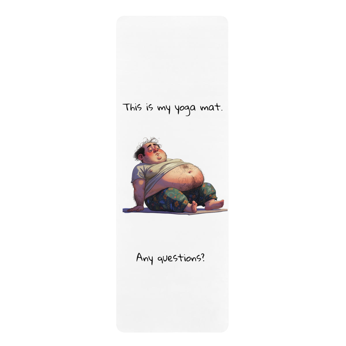 Yoga Mat — Funny "This is my yoga mat. Any questions?" Cartoon Design